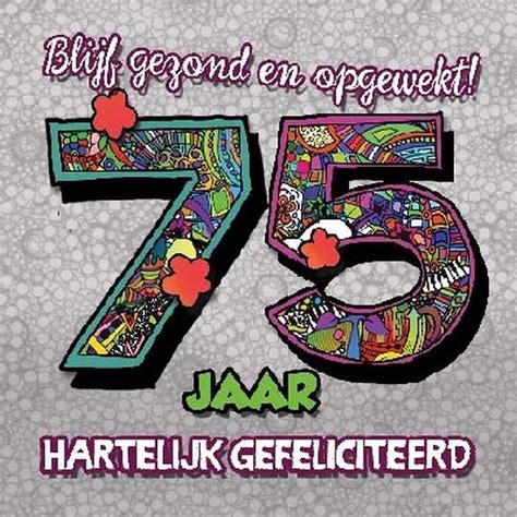 Verjaardagswensen 75 jaar. Gefeliciteerd en felicitatie teksten.